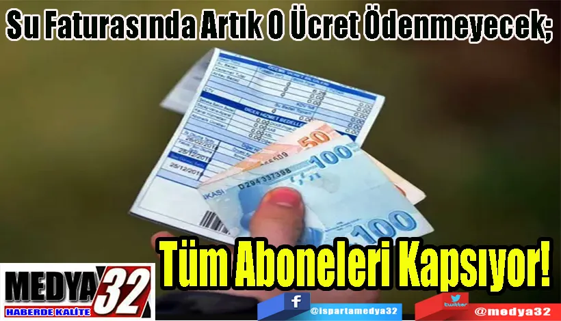 Su Faturasında Artık O Ücret Ödenmeyecek;  Tüm Aboneleri Kapsıyor!