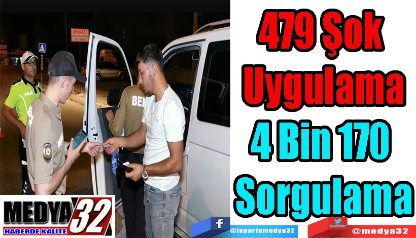 479 Şok Uygulama 4 Bin 170 Sorgulama