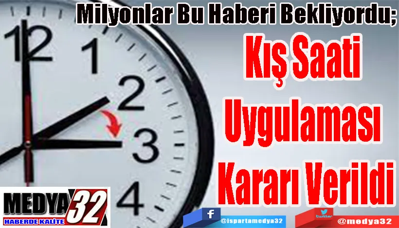 Milyonlar Bu Haberi Bekliyordu;  Kış Saati Uygulaması  Kararı Verildi