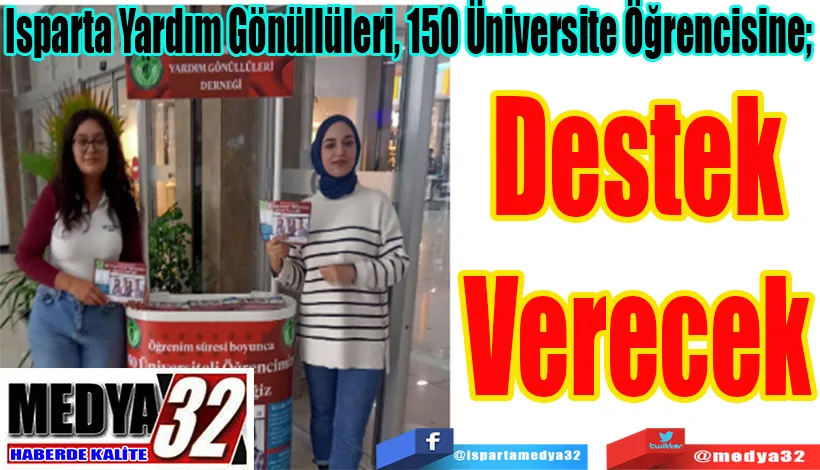  Isparta Yardım Gönüllüleri, 150 Üniversite Öğrencisine;  Destek Verecek