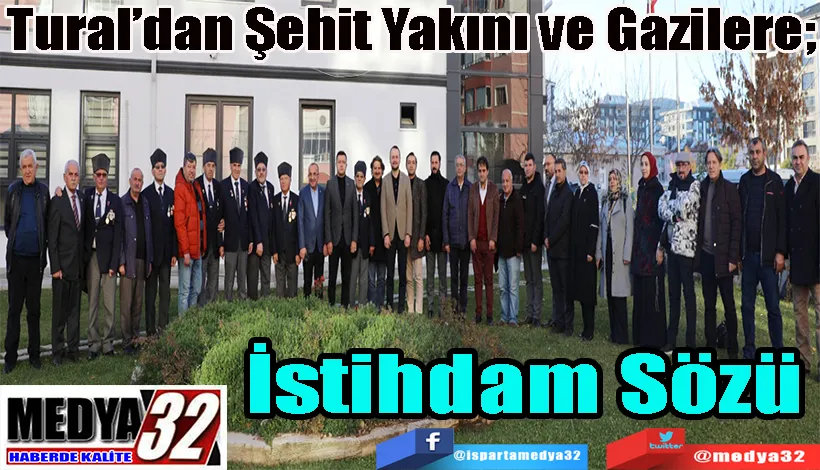 Tural’dan Şehit Yakını ve Gazilere;  İstihdam Sözü