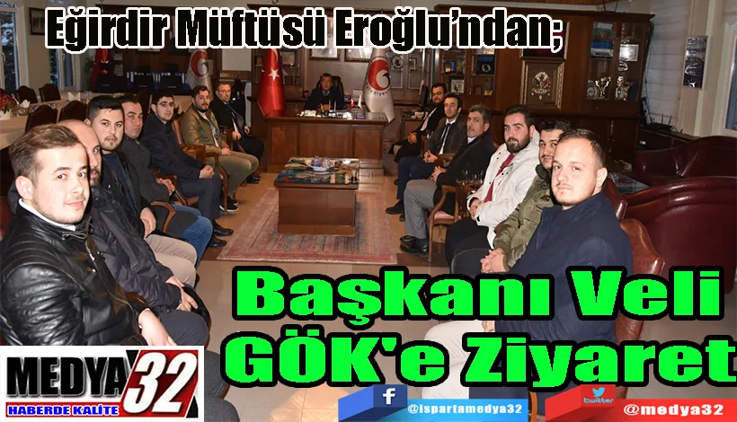 Eğirdir Müftüsü Eroğlu’ndan;  Başkanı Veli GÖK