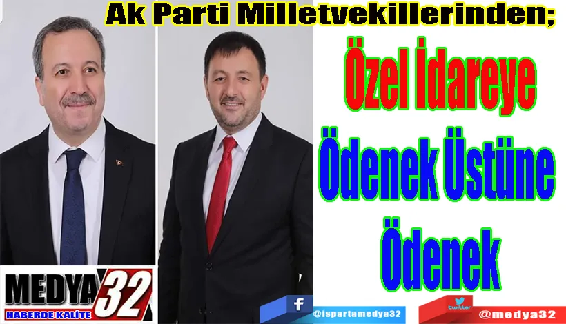 Ak Parti Milletvekillerinden;  Özel İdareye Ödenek Üstüne  Ödenek