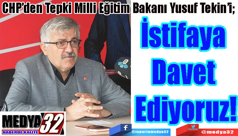 CHP’den Tepki Milli Eğitim Bakanı Yusuf Tekin’i;  İstifaya  Davet  Ediyoruz!