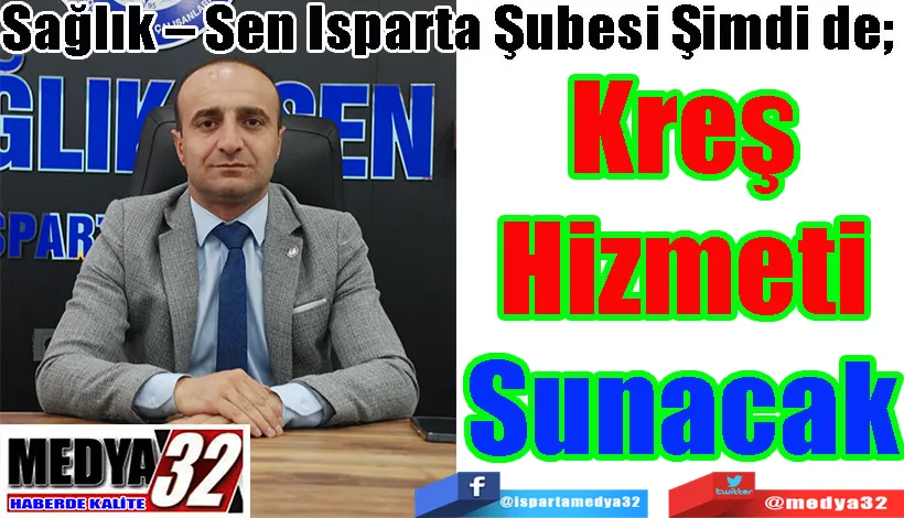 Sağlık – Sen Isparta Şubesi Şimdi de;  Kreş Hizmeti Sunacak 