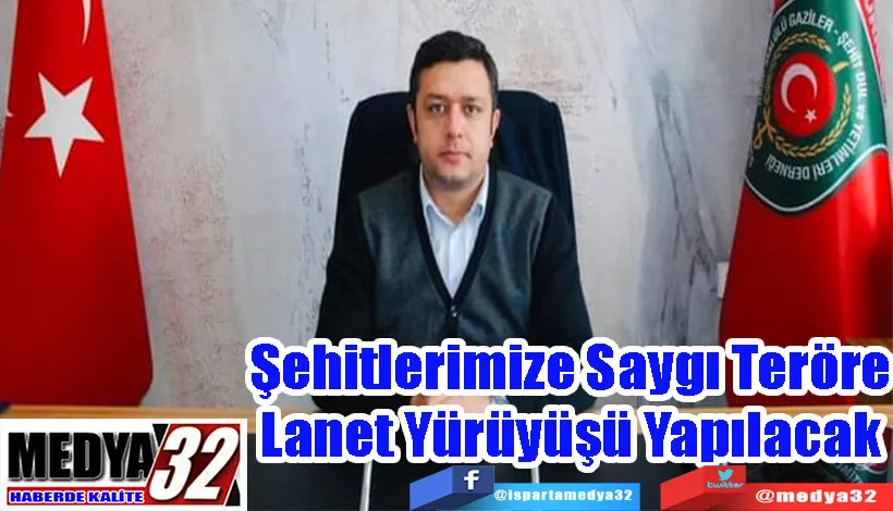 Şehitlerimize Saygı Teröre Lanet Yürüyüşü Yapılacak 