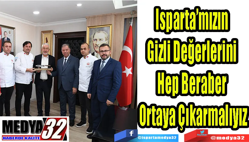 Belediye Başkanı Başdeğirmen:  Isparta’mızın  Gizli Değerlerini  Hep Beraber  Ortaya Çıkarmalıyız