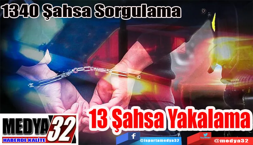 1340 Sorgulama 13 Şahsa Yakalama