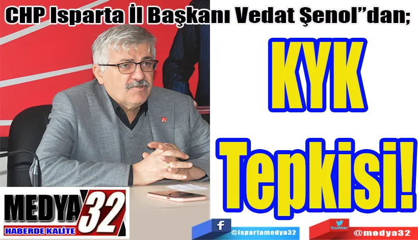 CHP Isparta İl Başkanı Vedat Şenol”dan;  KYK Tepkisi!