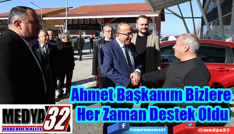 Ahmet Başkanım Bizlere  Her Zaman Destek Oldu 