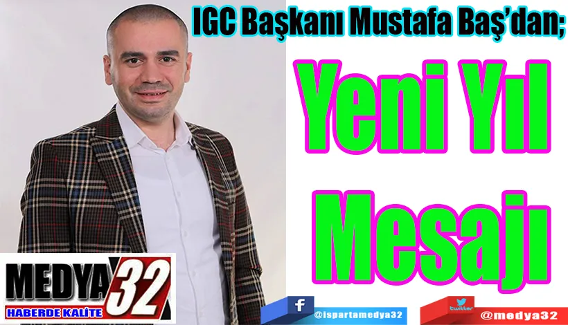 IGC Başkanı Mustafa Baş’dan;  Yeni Yıl  Mesajı 