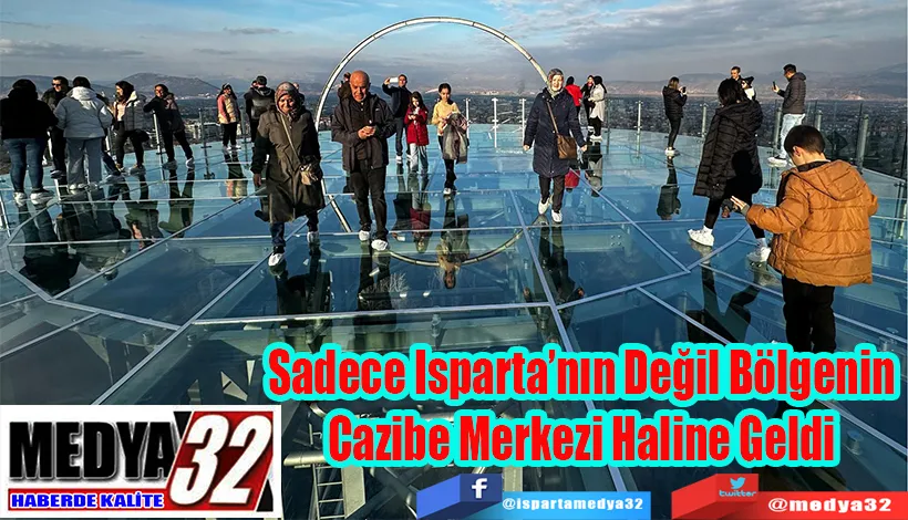 Sadece Isparta’nın Değil Bölgenin Cazibe Merkezi Haline Geldi