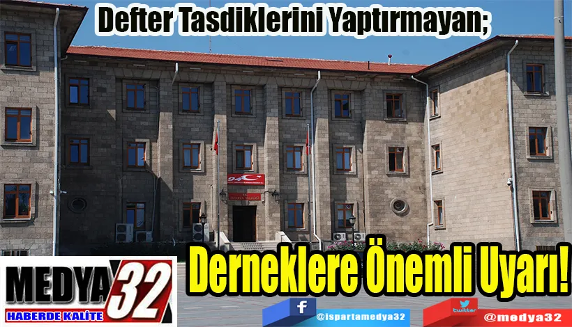 Defter Tasdiklerini Yaptırmayan;  Derneklere Önemli Uyarı!