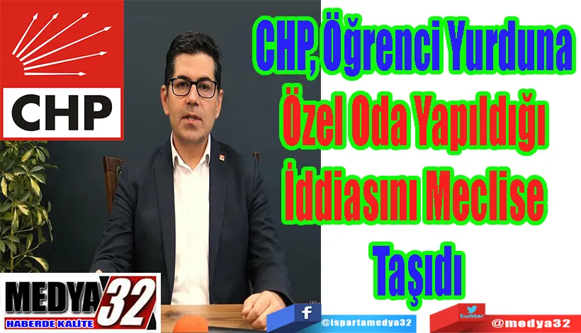 CHP, Öğrenci Yurduna  Özel Oda Yapıldığı  İddiasını Meclise  Taşıdı 