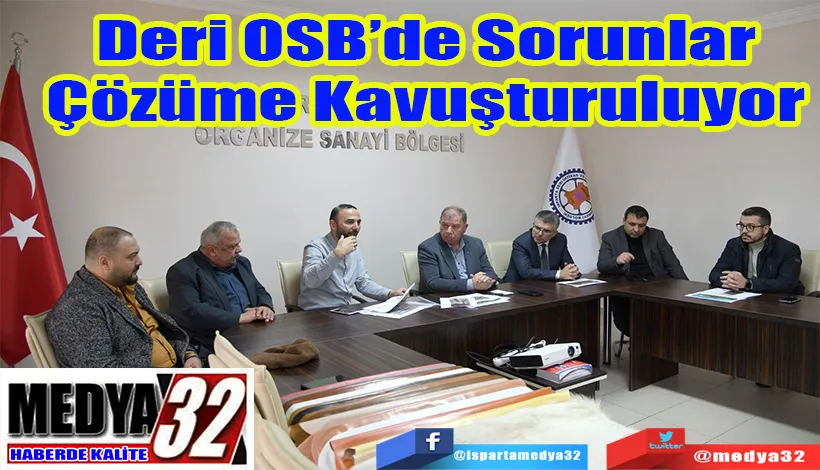 Deri OSB’de Sorunlar  Çözüme Kavuşturuluyor 