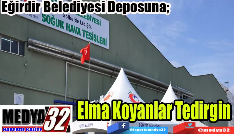 Eğirdir Belediyesi Deposuna;  Elma Koyanlar Tedirgin