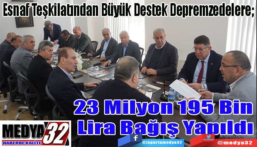  Esnaf Teşkilatından Büyük Destek Depremzedelere;  23 Milyon 195 Bin  Lira Bağış Yapıldı