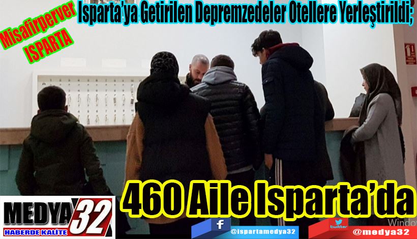 Misafirperver ISPARTA Isparta’ya Getirilen Depremzedeler Otellere Yerleştirildi;  460 Aile Isparta’da 