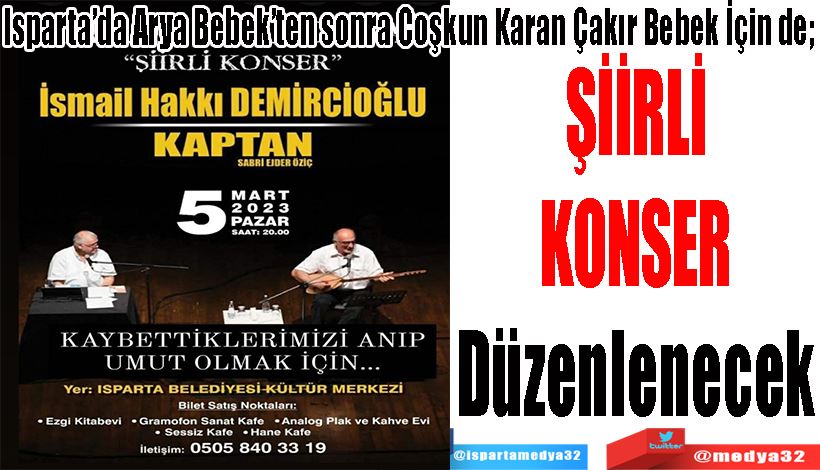 Isparta’da Arya Bebek’ten sonra Coşkun Karan Çakır Bebek İçin de;  Şiirli  Konser  Düzenlenecek