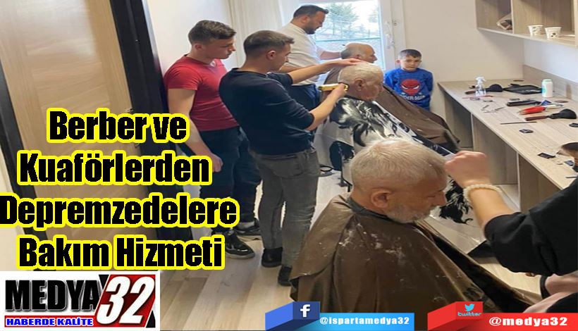 Berber ve Kuaförlerden  Depremzedelere Bakım Hizmeti 