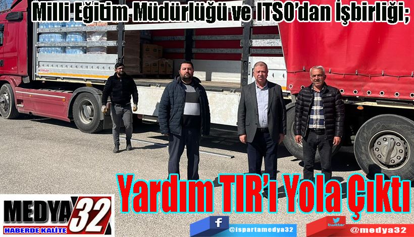 Milli Eğitim Müdürlüğü ve ITSO’dan İşbirliği;  Yardım TIR’ı Yola Çıktı