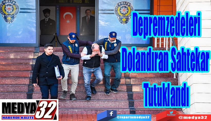 Depremzedeleri Dolandıran Sahtekar  Tutuklandı 