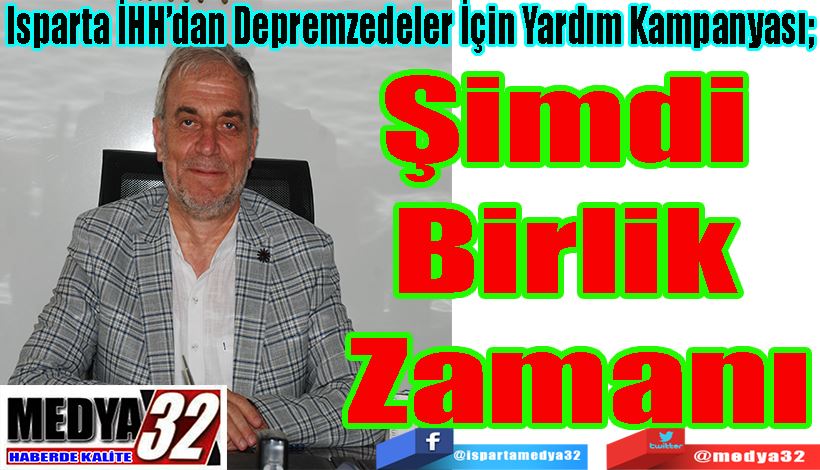 Isparta İHH’dan Depremzedeler İçin Yardım Kampanyası;  Şimdi  Birlik  Zamanı 