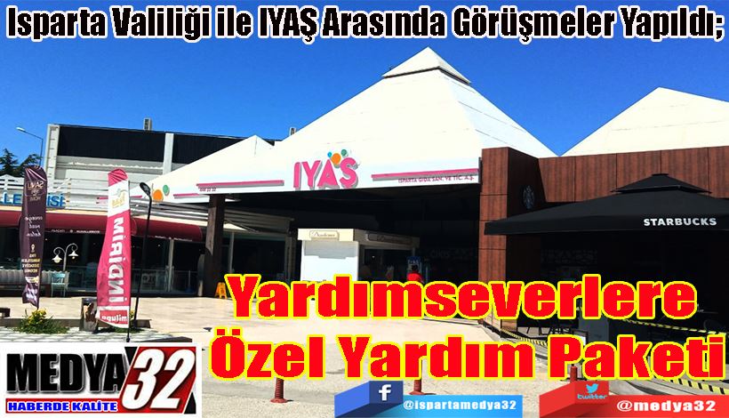 Isparta Valiliği ile IYAŞ Arasında Görüşmeler Yapıldı;  Yardımseverlere  Özel Yardım Paketi 