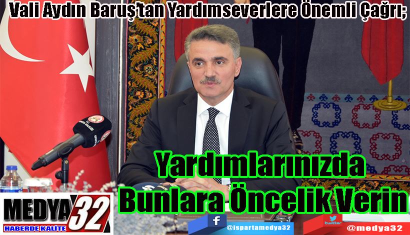 Vali Aydın Baruş’tan Yardımseverlere Önemli Çağrı;  Yardımlarınızda  Bunlara Öncelik Verin 