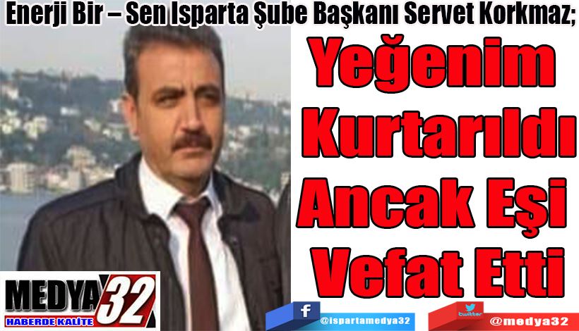 Yeğenim  Kurtarıldı Ancak Eşi  Vefat Etti 