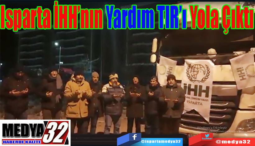 Isparta İHH’nın  Yardım TIR’ı  Yola Çıktı