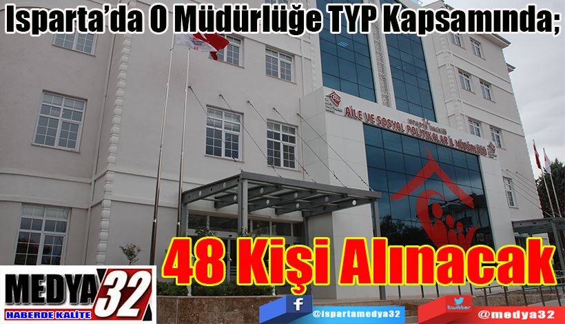 Isparta’da O Müdürlüğe TYP Kapsamında;  48 Kişi Alınacak 