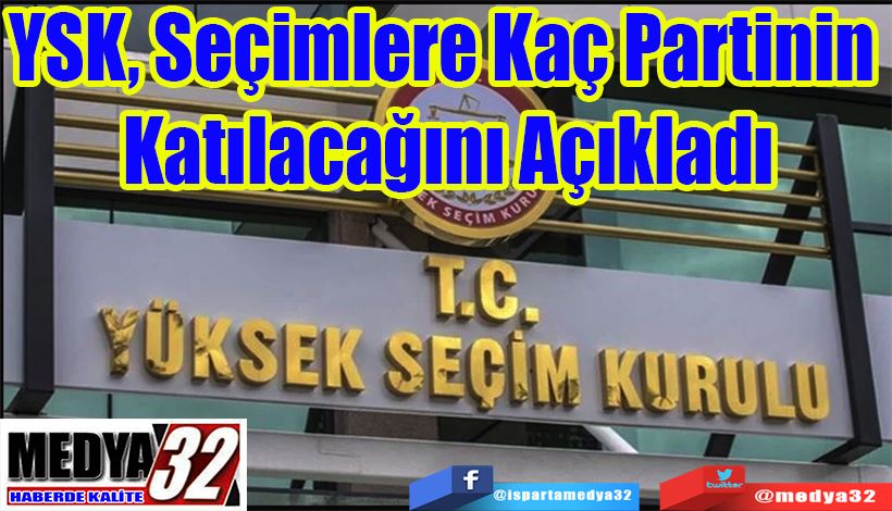 YSK, Seçimlere Kaç Partinin  Katılacağını Açıkladı 