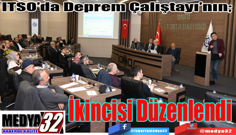 ITSO’da Deprem Çalıştayı’nın;  İkincisi Düzenlendi 