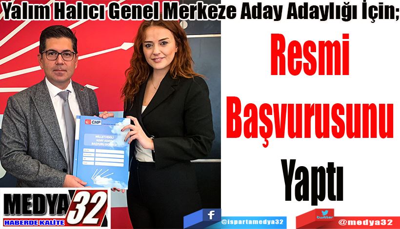 Yalım Halıcı Genel Merkeze Aday Adaylığı İçin; Resmi  Başvurusunu  Yaptı 