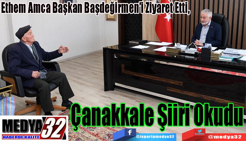 Ethem Amca Başkan Başdeğirmen’i Ziyaret Etti,  Çanakkale Şiiri Okudu 