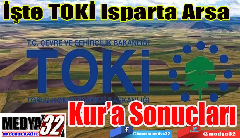 İşte TOKİ Isparta Arsa  Kura Sonuçları 