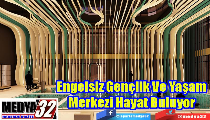 Engelsiz Gençlik Ve Yaşam  Merkezi Hayat Buluyor 