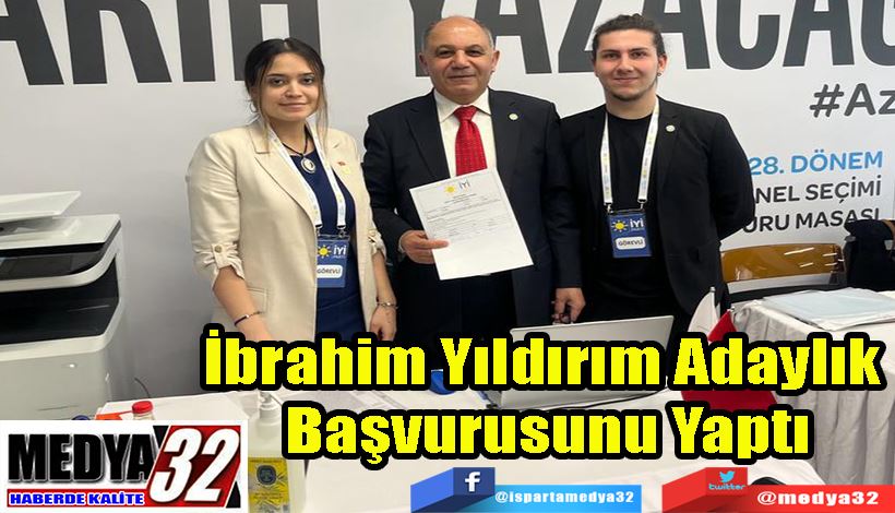  İbrahim Yıldırım Adaylık  Başvurusunu Yaptı