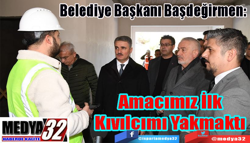 Belediye Başkanı Başdeğirmen:  Amacımız İlk Kıvılcımı Yakmaktı 
