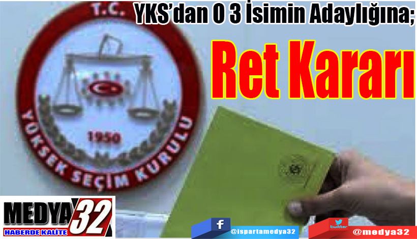  YKS’dan O 3 İsimin Adaylığına;  Ret Kararı 