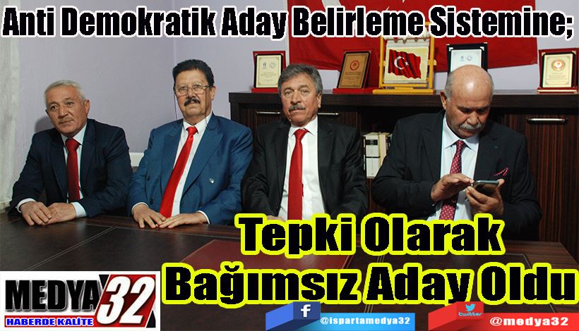 Anti Demokratik Aday Belirleme Sistemine;  Tepki Olarak Bağımsız Aday Oldu