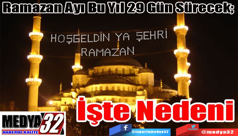 Ramazan Ayı Bu Yıl 29 Gün Sürecek;  İşte Nedeni