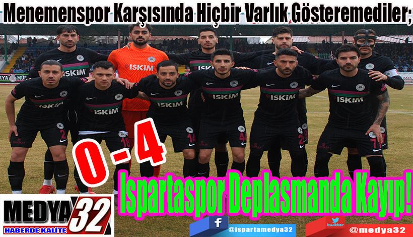 Menemenspor Karşısında Hiçbir Varlık Gösteremediler;  Ispartaspor Deplasmanda Kayıp! 