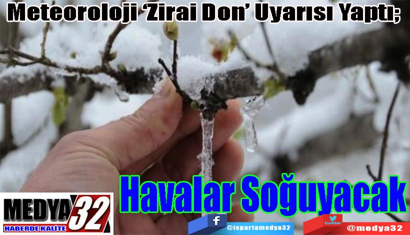 Meteoroloji ‘Zirai Don’ Uyarısı Yaptı;  Havalar Soğuyacak 