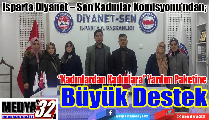 Isparta Diyanet – Sen Kadınlar Komisyonu’ndan;  “Kadınlardan Kadınlara” Yardım Paketine  Büyük Destek