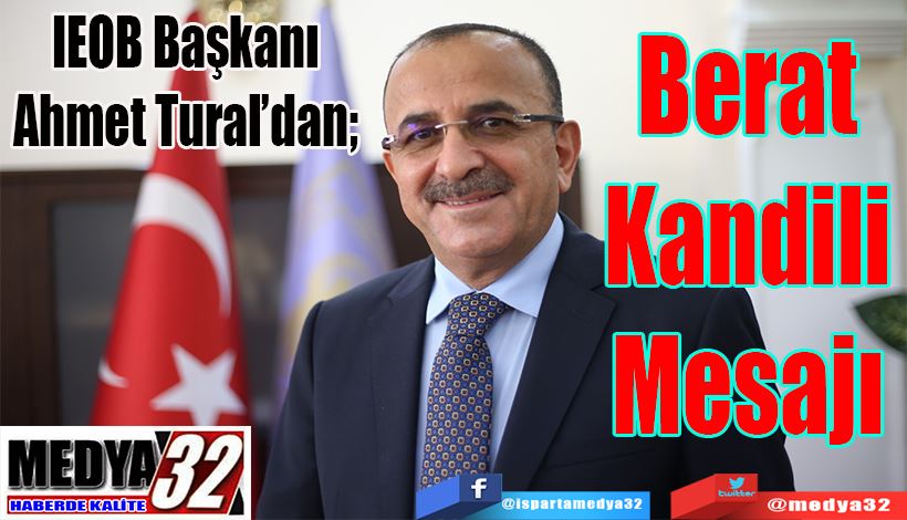  IEOB Başkanı Ahmet Tural’dan;  Berat Kandili Mesajı 