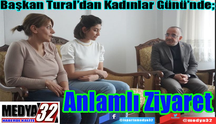 Başkan Tural’dan Kadınlar Günü’nde;  Anlamlı Ziyaret 