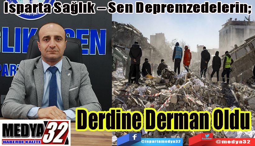 Isparta Sağlık – Sen Depremzedelerin;  Derdine Derman Oldu 