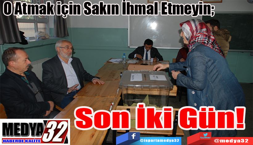  O Atmak için Sakın İhmal Etmeyin;  Son İki Gün! 